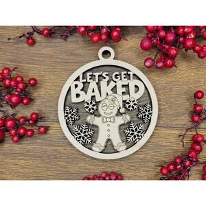 Lets Get BAKED Funny Christmas Ornaments Naughty Nice Gift